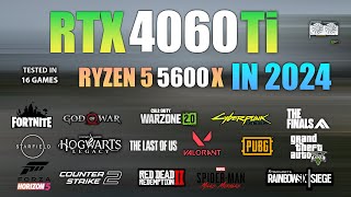 RTX 4060 Ti  Ryzen 5 5600X  Test in 16 Games in 2024 [upl. by Adigirb]