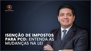 Isenção de Impostos para PCD Entenda as Mudanças na Lei [upl. by Yeltsew553]