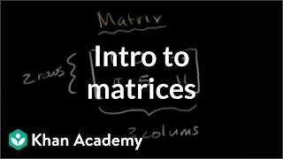 Introduction to the matrix  Matrices  Precalculus  Khan Academy [upl. by Nylteak]