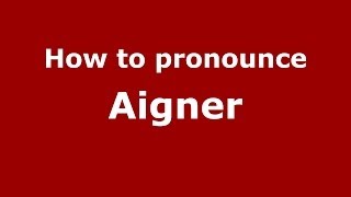 How to pronounce Aigner PolishPoland  PronounceNamescom [upl. by Enaej]