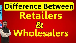 Difference Between Retailers and Wholesalers  Retail Trade Class 11 Business Studies [upl. by Boothman]