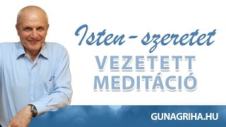 Isten szeretet  Gunagriha vezetett meditaĚcioĚ  SpirituĂˇlis est [upl. by Wallraff]