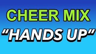 Cheer Mix  quotHANDS UPquot [upl. by Moriah]