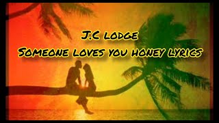 JC Lodge  Someone Loves You Honey reggaelyrics [upl. by Denney]