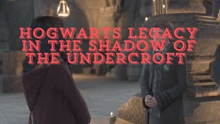 Hogwarts Legacy In The Shadow of The Undercroft [upl. by Nnylyram]