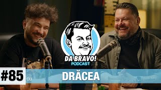 DA BRAVO Podcast 85 cu Drăcea [upl. by Ykcim]