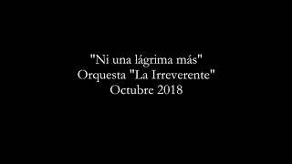 NI UNA LÁGRIMA MÁS  ORQUESTA LA IRREVERENTE FT HERMES MANYOMA [upl. by Allesig]