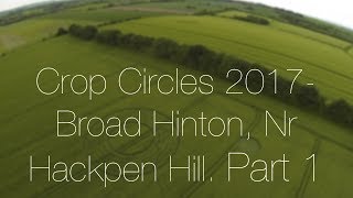 Crop Circles 2017 Broad Hinton Nr Hackpen Hill Part 1 👽🚀🎞💥 [upl. by Sinne]