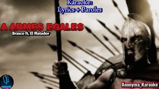 À Armes Égales  KARAOKÉ paroles lyrics  Brasco ft El Matador  video by « AnonymaKaraoke » [upl. by Zephan786]