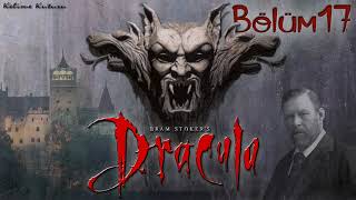 Bram Stoker  Dracula Bölüm 17 Sesli Kitap [upl. by Zelda]