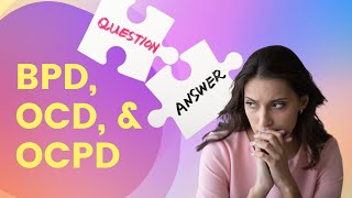 OCD OCPD and BPD Explained and Demystified [upl. by Pillsbury]