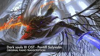 Dark Souls III OST  Pontiff Sulyvahn Original piano transcription  SHEET MUSIC [upl. by Pallaten]