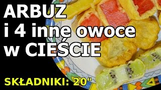 Arbuz i 4 inne owoce w cieście [upl. by Graniah]