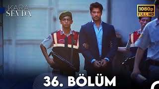 Kara Sevda 36 Bölüm FULL HD [upl. by Amiel]