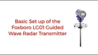 Basic Set up of the Schneider Electric  Foxboro LG01 Guided Wave Radar Level Transmitter [upl. by Neerod26]