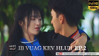 Ib Vuag Kev Hlub EP2 กาลครั้งหนึ่งความรัก Hmong New Movie 2021 [upl. by Aley]