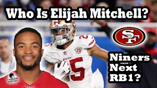 Who is Elijah Mitchell 49ers Next RB1 LongTerm Mostert Replacement [upl. by Khalin]