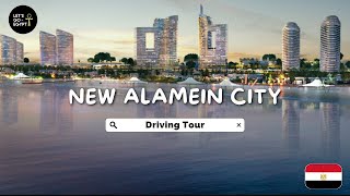 Egypt Builds NEW ALAMEIN CITY  Egypt 🇪🇬  Driving Tour 🚗🤳📷 [upl. by Mohammed]