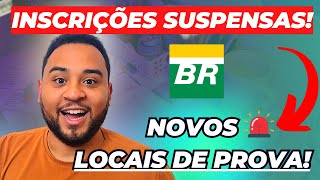 Inscrições Suspensas 🚨LOCAIS DE PROVA MUDARAM🚨  Concurso Petrobras 2024 [upl. by Edlyn]