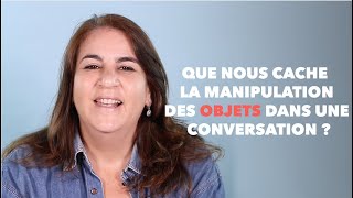 Synergologie  Que nous cache la manipulation des objets dans une conversation [upl. by Locin]