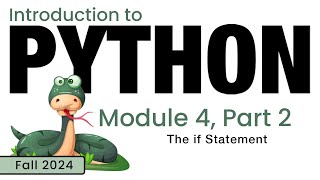 Python Fall 2024 Module 42 The if Statement [upl. by Nuahsyt]