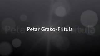 PETAR GRAŠO  FRITULA lyrics [upl. by Jocelyn]