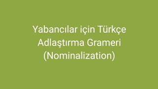 Yabancılar için Türkçe Adlaştırma Grameri Turkish for Foreigners Nominalization Grammar [upl. by Justis]