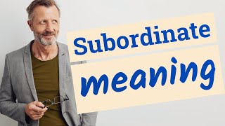 Subordinate  Definition of subordinate [upl. by Neoma274]