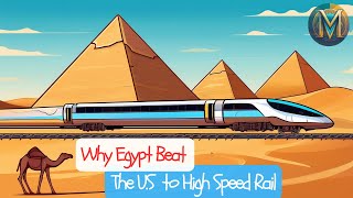 How Egypt Beat the US to High Speed Rail [upl. by Nemzaj380]