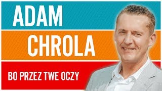 Adam Chrola  Bo przez Twe oczy Oficjalny teledysk [upl. by Perce453]