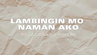 LAMBINGIN MO NAMAN AKO Lyrics [upl. by Salkin]