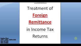 Treatment of Foreign Remittance in Income Tax Return  Foreign Remittance Treatment  Foreign Income [upl. by Sisely968]