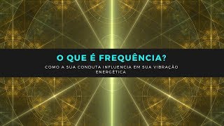 41 O que é frequência energética [upl. by Arikaahs]