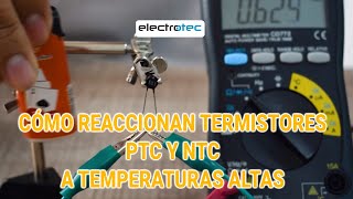 Cómo reaccionan los termistores PTC y NTC a temperaturas ALTAS [upl. by Aiveneg163]