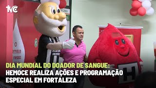 Dia Mundial do Doador de Sangue Hemoce realiza ações e programação especial em Fortaleza [upl. by Carboni596]