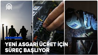 Yeni asgari ücret için süreç başlıyor [upl. by Magner]