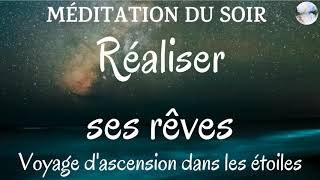 Méditation du soir  Réaliser ses rêves  Voyage dascension dans les étoiles  Sommeil profond [upl. by Adaurd]