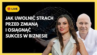 Jak uwolnić strach przed zmianą i osiągnąć sukces w biznesie BEZ frustracji ciężkiej pracy i walki [upl. by Avram]