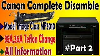 Canon Image Class MF3010 Complete Disamble And 88A Teflon Change part2 [upl. by Olvan]