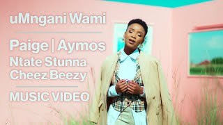 Paige amp Aymos amp Ntate Stunna Ft Cheez Beezy  Umngani Wami  Official Music Video [upl. by Yennek]