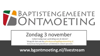 Zondag 3 november 2024  Livestream Baptistengemeente Ontmoeting [upl. by Vasta627]