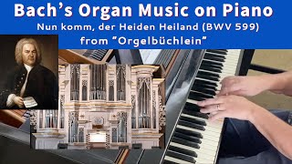 JS BACH quotNun komm der Heiden Heilandquot BWV 599 from quotOrgelbüchlein played on piano [upl. by Euqinitram]