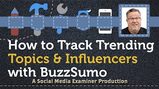 How to Track Trending Topics and Influencers with BuzzSumo [upl. by Endor336]