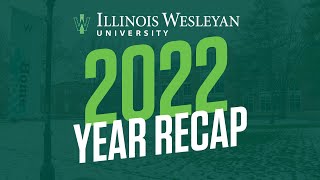 2022 End of Year Recap  Illinois Wesleyan University [upl. by Fanchette]