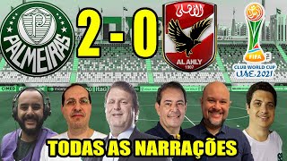 Todas as narrações  Palmeiras 2 x 0 Al Ahly  Mundial de Clubes 2021 [upl. by Lemay463]