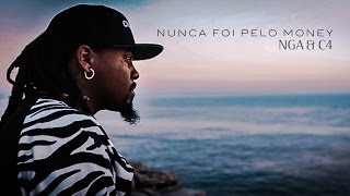 NGA  Nunca Foi Pelo Money Feat C4 Pedro [upl. by Lucian]