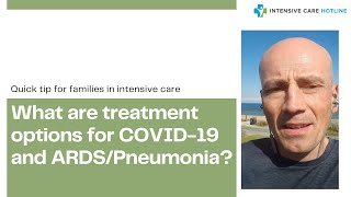 Quick tip for families in ICU What are treatment options for COVID19 and ARDSPneumonia [upl. by Krall247]