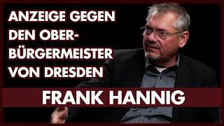 Anzeige gegen Dresdner Oberbürgermeister Hilbert Rechtsanwalt Frank Hannig [upl. by Sayers77]