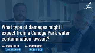 What type of damages might you expect from the Canoga Park Water Contamination Lawsuit [upl. by Standley]