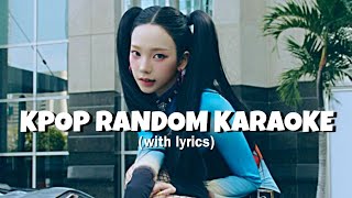 KPOP RANDOM KARAOKE with lyrics [upl. by Antin915]